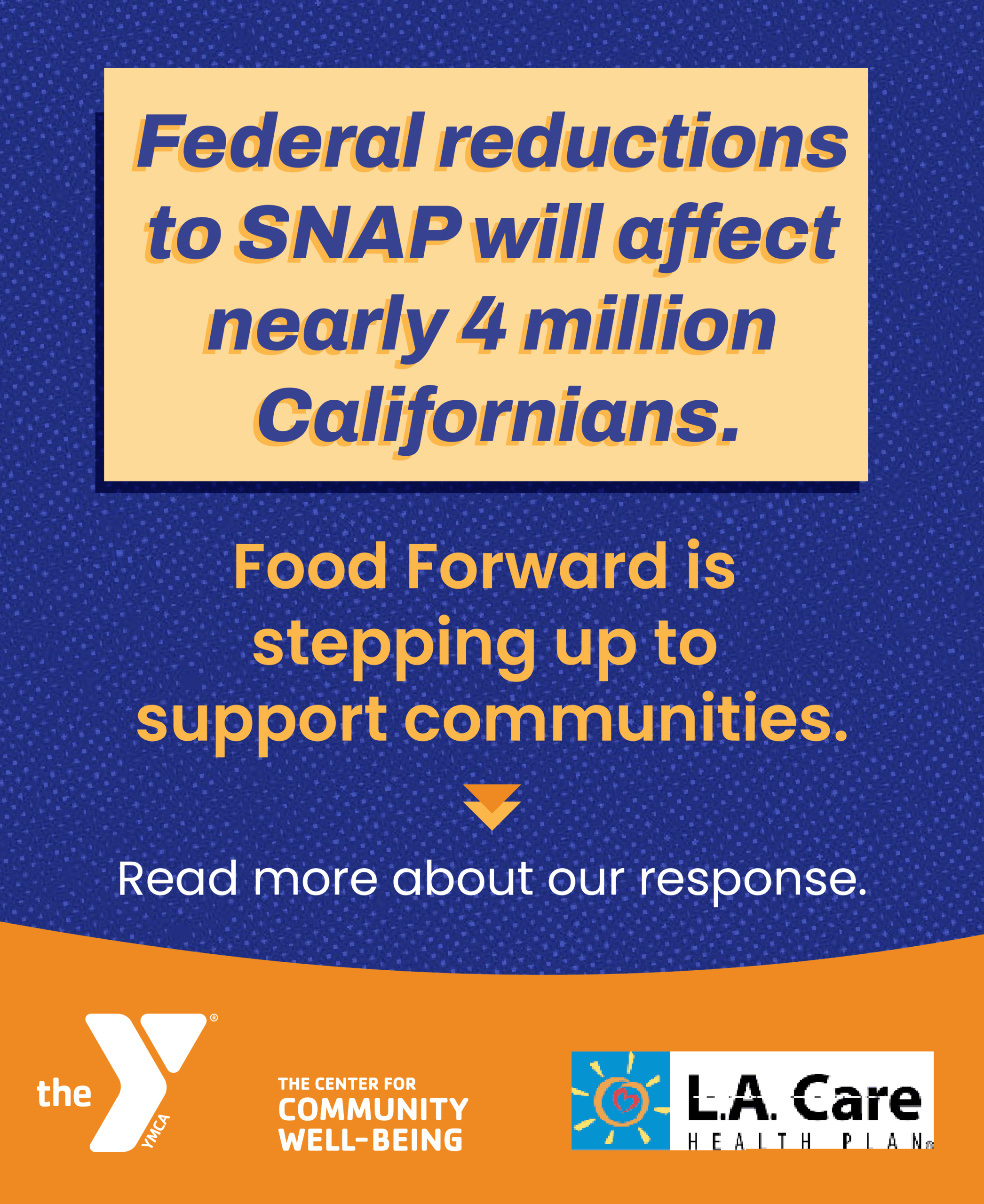 website mobile hero banner that states: Federal reductions to SNAP will affect nearly 4 million Californians. Food Forward is stepping up to support communities. Read more about our response.